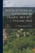 Recollections of a Minister to France, 1869-1877, Volume 11662