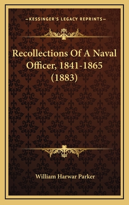 Recollections of a Naval Officer, 1841-1865 (1883) - Parker, William Harwar