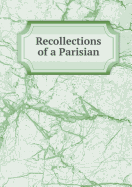 Recollections of a Parisian - Branche, A, and Dagoury, L, and Davidson, Theodora Keppel