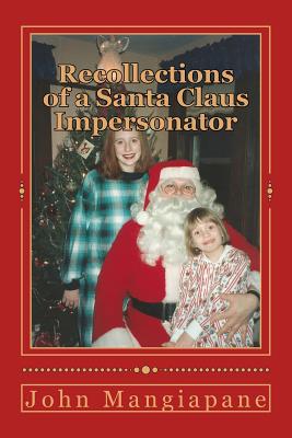 Recollections of a Santa Claus Impersonator - Mangiapane, John