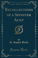 Recollections of a Spinster Aunt (Classic Reprint)