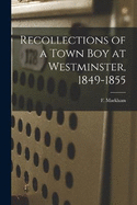 Recollections of a Town boy at Westminster, 1849-1855