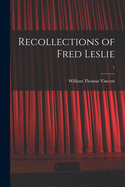 Recollections of Fred Leslie; 1