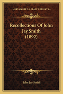 Recollections of John Jay Smith (1892)