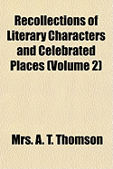 Recollections of Literary Characters and Celebrated Places (Volume 2)