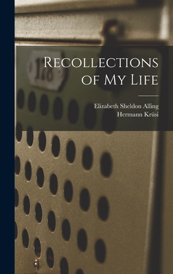 Recollections of my Life - Krsi, Hermann, and Alling, Elizabeth Sheldon