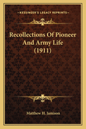 Recollections Of Pioneer And Army Life (1911)