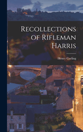 Recollections of Rifleman Harris