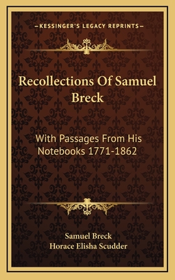 Recollections of Samuel Breck: With Passages from His Notebooks (1771-1862) - Breck, Samuel