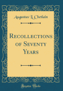 Recollections of Seventy Years (Classic Reprint)