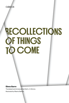 Recollections of Things to Come - Garro, Elena, and Simms, Ruth L C (Translated by)