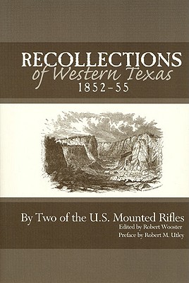 Recollections of Western Texas, 1852-55 - Wooster, Robert (Editor), and Utley, Robert M (Preface by), and Tydeman, William (Preface by)