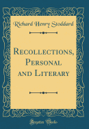 Recollections, Personal and Literary (Classic Reprint)