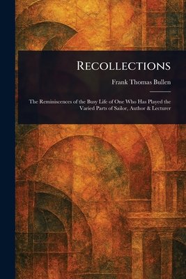 Recollections - Bullen, Frank Thomas