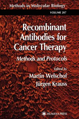 Recombinant Antibodies for Cancer Therapy: Methods and Protocols - Welschof, Martin (Editor), and Krauss, Jrgen (Editor)