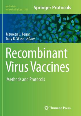 Recombinant Virus Vaccines: Methods and Protocols - Ferran, Maureen C (Editor), and Skuse, Gary R (Editor)