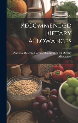 Recommended Dietary Allowances - National Research Council (U S ) Com (Creator)