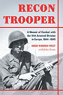 Recon Trooper: A Memoir of Combat with the 14th Armored Division in Europe, 1944-1945