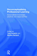 Reconceptualising Professional Learning: Sociomaterial Knowledges, Practices, and Responsibilities
