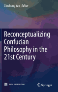 Reconceptualizing Confucian Philosophy in the 21st Century
