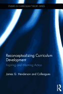 Reconceptualizing Curriculum Development: Inspiring and Informing Action