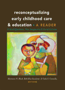 Reconceptualizing Early Childhood Care and Education: Critical Questions, New Imaginaries and Social Activism: A Reader