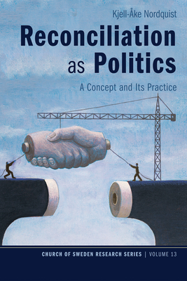 Reconciliation as Politics - Nordquist, Kjell-Ake