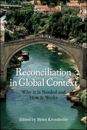 Reconciliation in Global Context: Why It Is Needed and How It Works