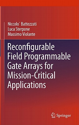 Reconfigurable Field Programmable Gate Arrays for Mission-Critical Applications - Battezzati, Niccol, and Sterpone, Luca, and Violante, Massimo