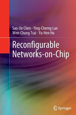 Reconfigurable Networks-On-Chip - Chen, Sao-Jie, and Lan, Ying-Cherng, and Tsai, Wen-Chung