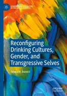 Reconfiguring Drinking Cultures, Gender, and Transgressive Selves