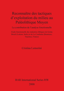 Reconna?tre des tactiques d'exploitation du milieu au Pal?olithique Moyen: La contribution de l'analyse fonctionnelle - Etude fonctionnelle des industries lithiques de Grotta Breuil (Latium, Italie) et de La Combette (Bonnieux, Vaucluse, France)