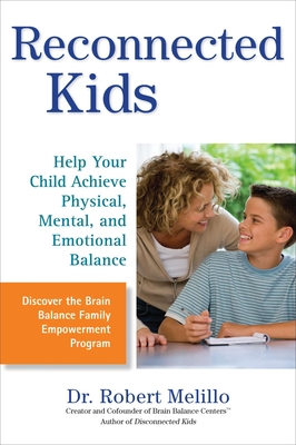 Reconnected Kids: Help Your Child Achieve Physical, Mental, and Emotional Balance - Melillo, Robert, Dr.