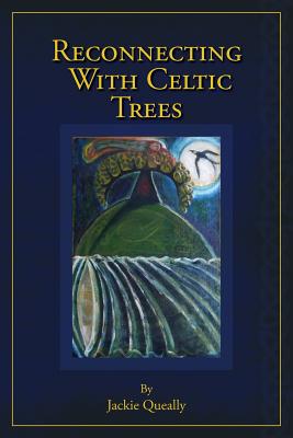 Reconnecting with Celtic Trees - Queally, Jackie