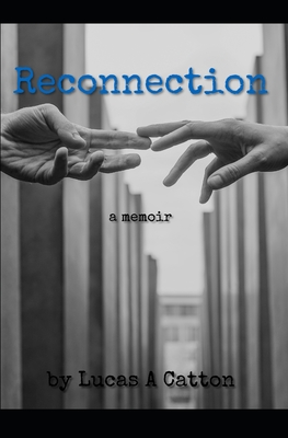 Reconnection: A memoir - Catton, Lucas A