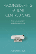 Reconsidering Patient Centred Care: Between Autonomy and Abandonment