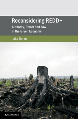 Reconsidering Redd+: Authority, Power and Law in the Green Economy - Dehm, Julia