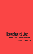 Reconstructed Lives: Women and Iran's Islamic Revolution