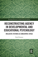 Reconstructing Agency in Developmental and Educational Psychology: Inclusive Systems as Concentric Space