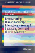 Reconstructing Human-Landscape Interactions - Volume 1: Interpreting Desert and Fluvial Environments