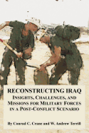 Reconstructing Iraq: Insights, Challenges, and Missions for Military Forces in a Post-Conflict Scenario