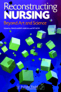 Reconstructing Nursing: Beyond Art and Science