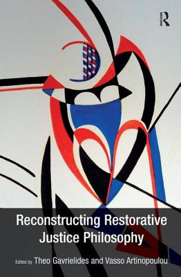 Reconstructing Restorative Justice Philosophy - Gavrielides, Theo, and Artinopoulou, Vasso