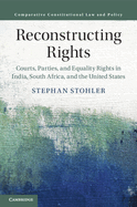 Reconstructing Rights: Courts, Parties, and Equality Rights in India, South Africa, and the United States