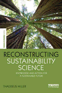 Reconstructing Sustainability Science: Knowledge and action for a sustainable future