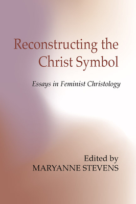 Reconstructing the Christ Symbol - Stevens, Maryanne (Editor)