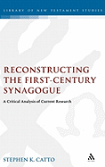 Reconstructing the First-Century Synagogue: A Critical Analysis of Current Research