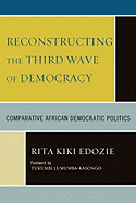 Reconstructing the Third Wave of Democracy: Comparative African Democratic Politics