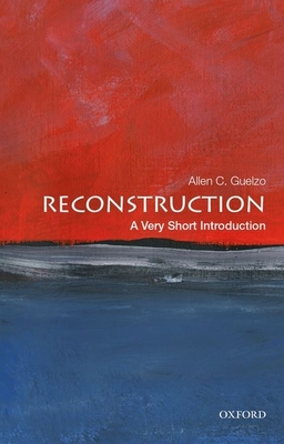 Reconstruction: A Very Short Introduction - Guelzo, Allen C