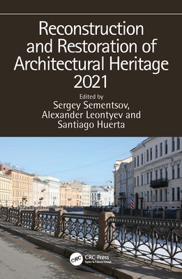 Reconstruction and Restoration of Architectural Heritage 2021 - Sementsov, Sergey (Editor), and Leontyev, Alexander (Editor), and Santiago, Huerta (Editor)